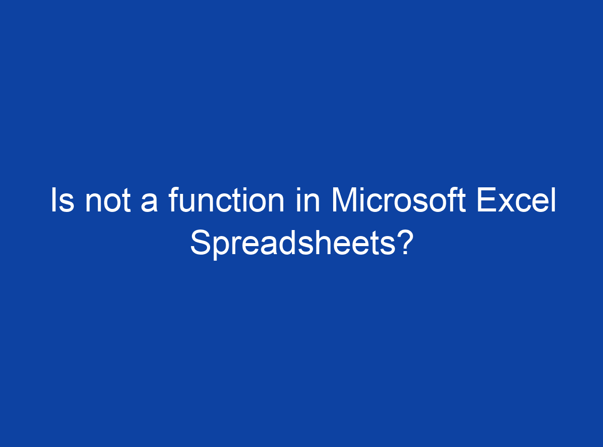 is-not-a-function-in-microsoft-excel-spreadsheets